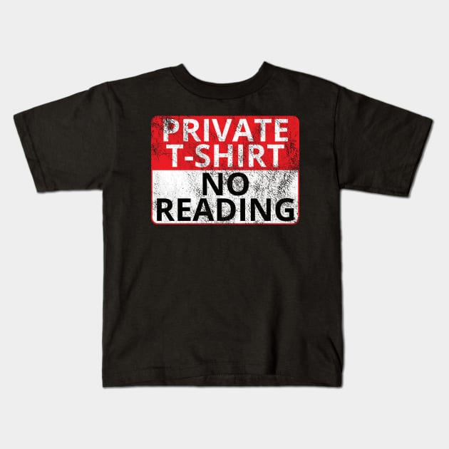 Private T-Shirt: No Reading (Distressed Sign) Kids T-Shirt by albinochicken
